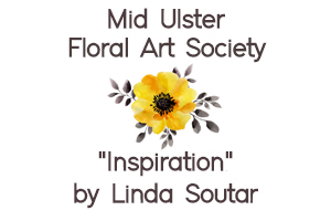 Mid Ulster Floral Art Society presents