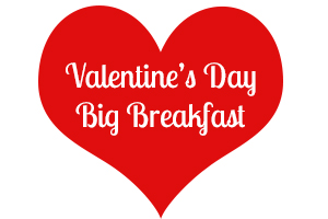 Valentine's Day Big Breakfast